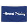 Almost Friday One Sided Flag