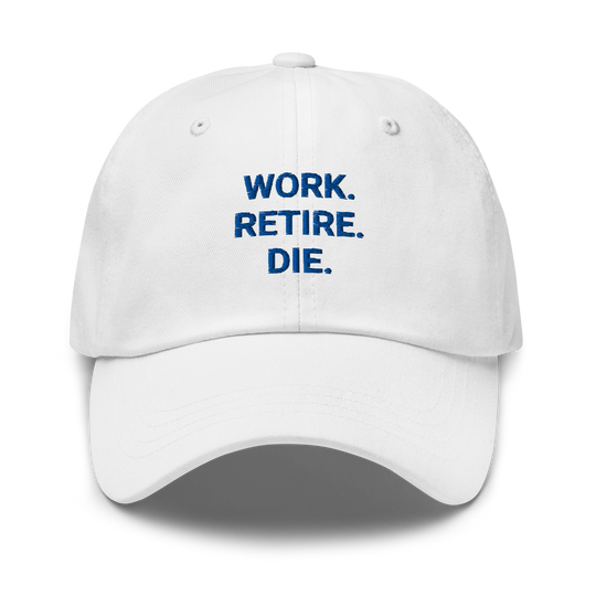 Work Retire Die Dad Hat
