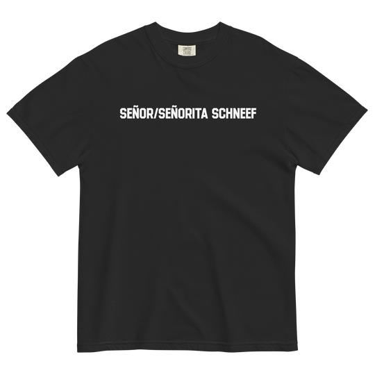 Senor/Senorita Schneef Tee