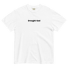 Drought GOD Tee
