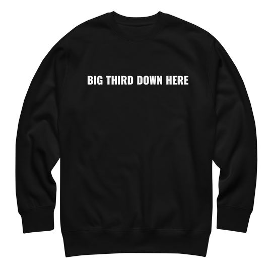 Big Third Down Here Sweatshirt